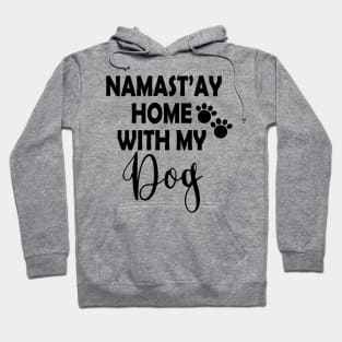 Namast'ay Home With My Dog Stay Home Stay Save Hoodie